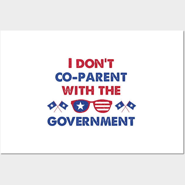 American Glass I Don't Co-Parent With The Government / Funny Parenting Libertarian Mom / Co-Parenting Libertarian Saying Gift Wall Art by WassilArt